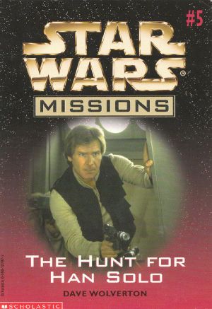 [Star Wars 01] • [Star Wars Missions 05] • The Hunt for Han Solo